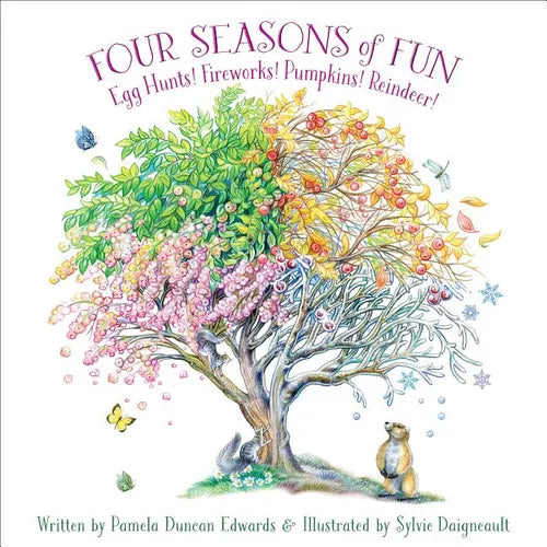 Four Seasons of Fun: Egg Hunts! Fireworks! Pumpkins! Reindeer! - Hardcover