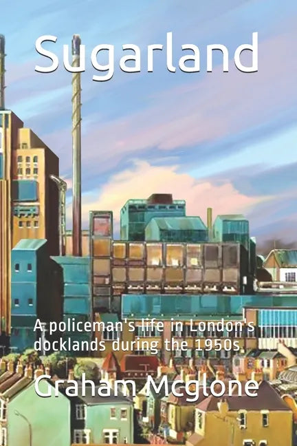 Sugarland: A policeman's life in London's docklands during the 1950s - Paperback