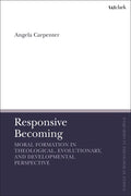 Responsive Becoming: Moral Formation in Theological, Evolutionary, and Developmental Perspective - Paperback
