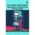 All Media Are Social: Sociological Perspectives on Mass Media - Paperback