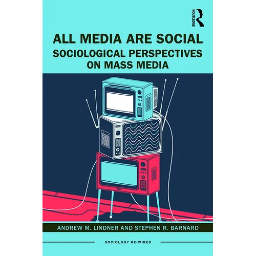 All Media Are Social: Sociological Perspectives on Mass Media - Paperback