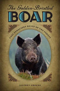 The Golden-Bristled Boar: Last Ferocious Beast of the Forest - Paperback