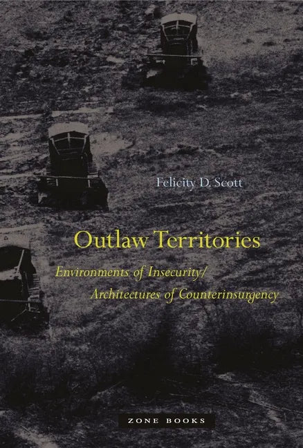 Outlaw Territories: Environments of Insecurity/Architecture of Counterinsurgency - Hardcover