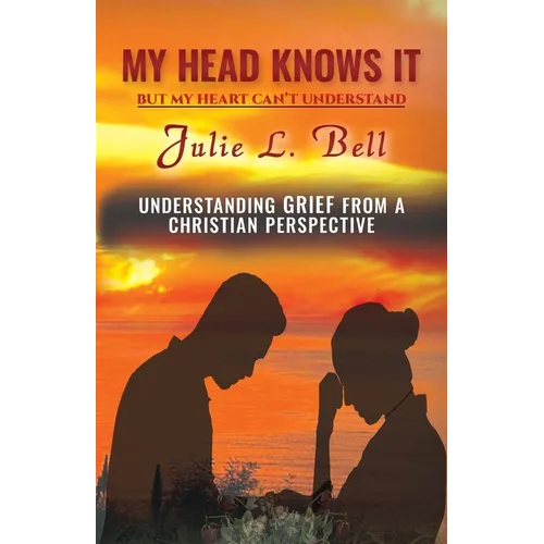 My Head Knows It: But My Heart Can't Understand - Paperback