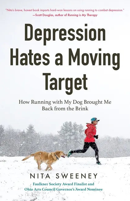 Depression Hates a Moving Target: How Running with My Dog Brought Me Back from the Brink (Depression and Anxiety Therapy, Bipolar) - Paperback
