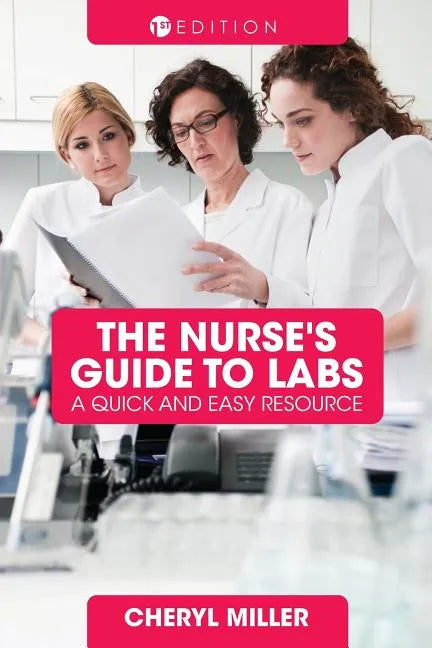 A Nurse's Guide to Labs: A Quick and Easy Resource - Paperback