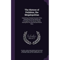 The History of Polybius, the Megalopolitan: Containing a General Account of the Transactions of the World, and Principally of the Roman People, During - Hardcover