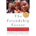 The Friendship Factor: Helping Our Children Navigate Their Social World--And Why It Matters for Their Success and Happiness - Paperback