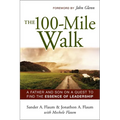 The 100-Mile Walk: A Father and Son on a Quest to Find the Essence of Leadership - Paperback