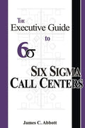 The Executive Guide to Six Sigma Call Centers - Paperback