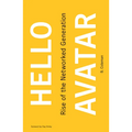 Hello Avatar: Rise of the Networked Generation - Paperback