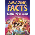 Amazing Facts to Blow Your Mind: Bizarre and Brilliant Facts about History, Science, Pop Culture, and much more! - Paperback