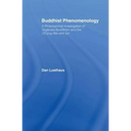 Buddhist Phenomenology: A Philosophical Investigation of Yogacara Buddhism and the Ch'eng Wei-shih Lun - Paperback