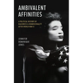 Ambivalent Affinities: A Political History of Blackness and Homosexuality After World War II - Paperback