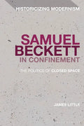 Samuel Beckett in Confinement: The Politics of Closed Space - Paperback