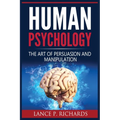 Human Psychology: The Art Of Persuasion And Manipulation - Paperback