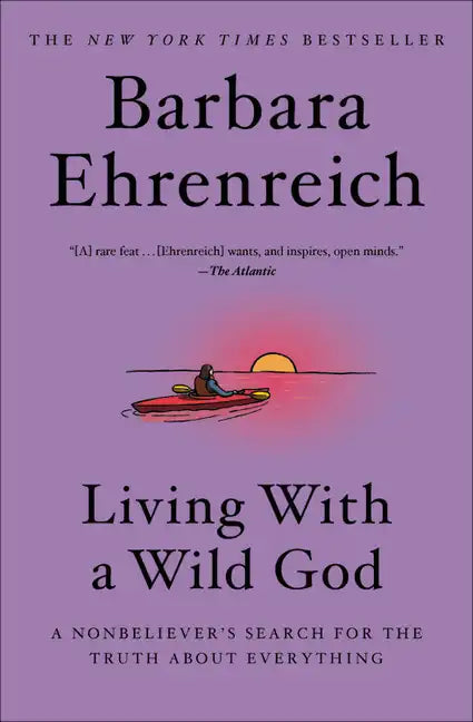 Living with a Wild God: A Nonbeliever's Search for the Truth about Everything - Paperback