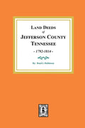 Land Deeds of Jefferson County, Tennessee, 1792-1814. - Paperback