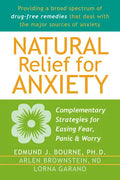 Natural Relief for Anxiety: Complementary Strategies for Easing Fear, Panic & Worry - Paperback