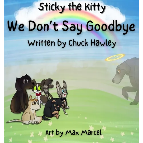Sticky the Kitty - We Don't Say Goodbye - Hardcover