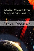 Make Your Own Global Warming: Using HAARP, Chemtrails, and the Sun - Paperback
