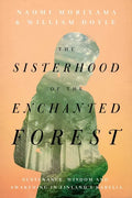 The Sisterhood of the Enchanted Forest: Sustenance, Wisdom, and Awakening in Finland's Karelia - Hardcover