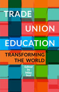 Trade Union Education: Transforming the World - Paperback