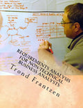 Requirements Analysis for Non-Technical Business Analysts: Business Requirements Elicitation - Paperback