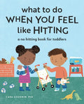 What to Do When You Feel Like Hitting: A No Hitting Book for Toddlers - Paperback