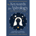 Keywords for Astrology: The Essential Guide to Correspondences and Interpretation of Planets, Signs, Houses, and Aspects - Paperback