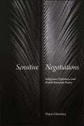 Sensitive Negotiations: Indigenous Diplomacy and British Romantic Poetry - Hardcover