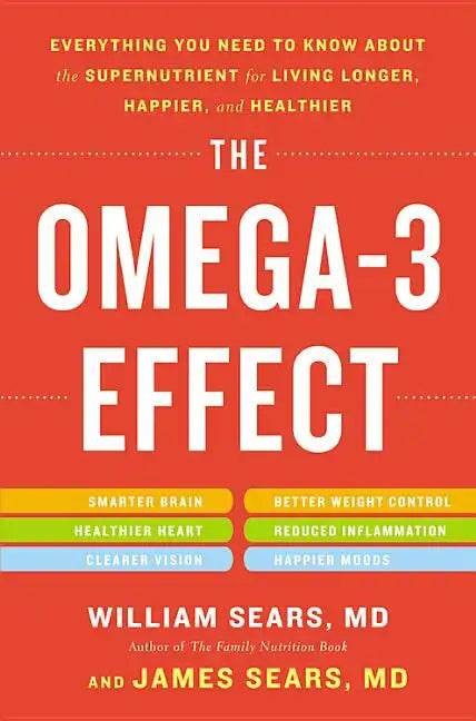 The Omega-3 Effect: Everything You Need to Know about the Supernutrient for Living Longer, Happier, and Healthier - Paperback