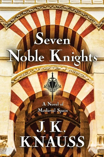 Seven Noble Knights: A Novel of Medieval Spain - Paperback
