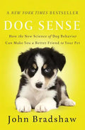 Dog Sense: How the New Science of Dog Behavior Can Make You a Better Friend to Your Pet - Paperback