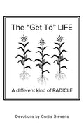The "Get to" Life: A different kind of RADICLE - Paperback