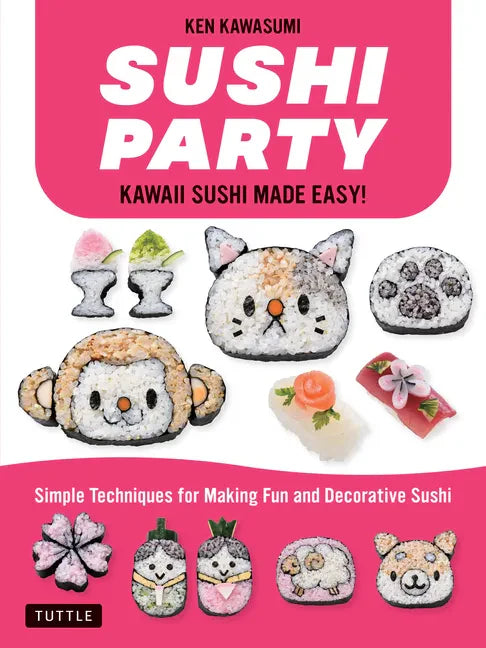 Sushi Party: Kawaii Sushi Made Easy! - Paperback