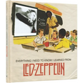 Everything I Need to Know I Learned from Led Zeppelin: Classic Rock Wisdom from the Greatest Band of All Time - Hardcover
