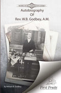 Autobiography of Rev. W.B. Godbey, A.M. - Paperback