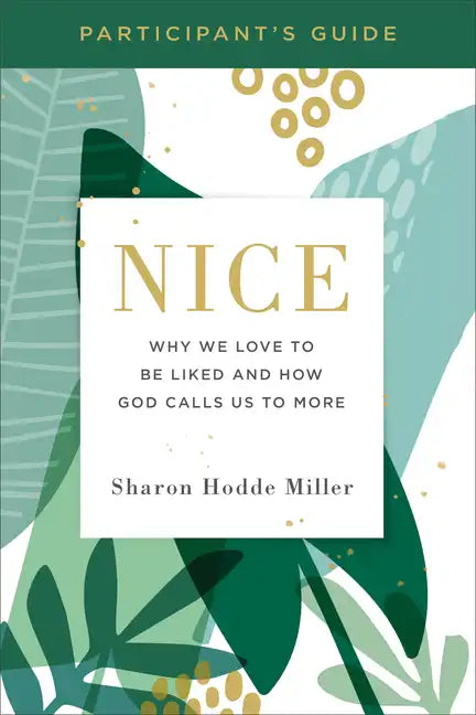 Nice Participant's Guide: Why We Love to Be Liked and How God Calls Us to More - Paperback