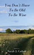 You Don't Have To Be Old To Be Wise - Paperback
