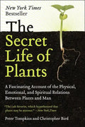 The Secret Life of Plants: A Fascinating Account of the Physical, Emotional, and Spiritual Relations Between Plants and Man - Paperback