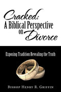 Cracked: A Biblical Perspective on Divorce: Exposing Tradition Revealing the Truth - Paperback
