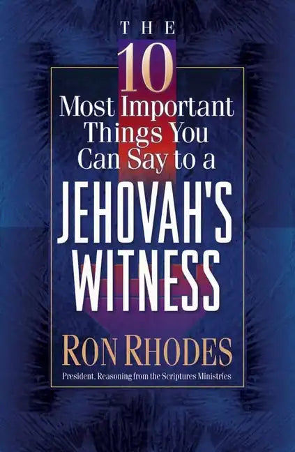 The 10 Most Important Things You Can Say to a Jehovah's Witness - Paperback