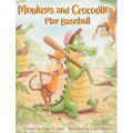 Monkeys and Crocodiles Play Baseball - Hardcover