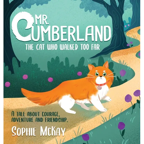 Mr. Cumberland, the cat who walked too far: A tale about courage, adventure and friendship - Hardcover