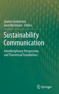 Sustainability Communication: Interdisciplinary Perspectives and Theoretical Foundation - Hardcover