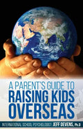 A Parent's Guide to Raising Kids Overseas - Paperback