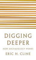 Digging Deeper: How Archaeology Works - Paperback