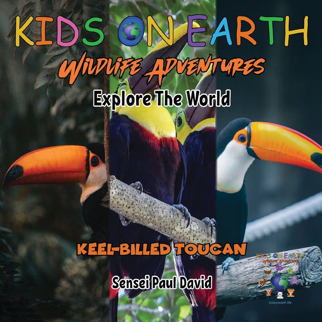 KIDS ON EARTH Wildlife Adventures - Explore The World Keel-Billed Toucan - Costa Rica - Paperback