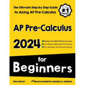 AP Pre-Calculus for Beginners: The Ultimate Step by Step Guide to Acing AP Precalculus - Paperback
